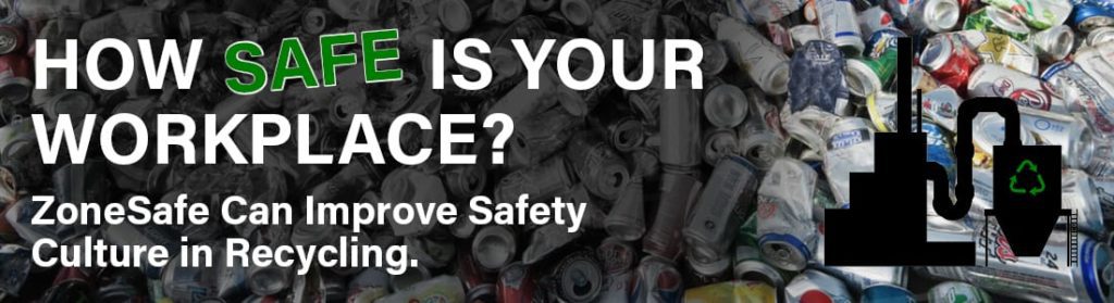 Wie sicher ist Ihr Arbeitsplatz? ZoneSafe kann die Sicherheitskultur im Recycling verbessern.