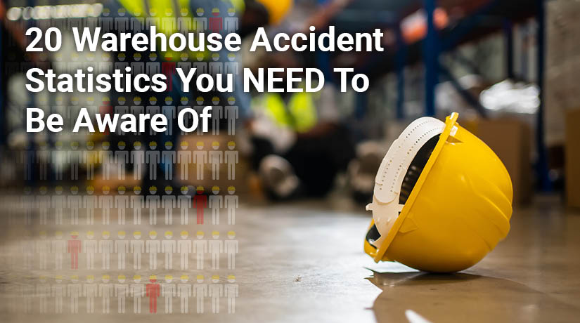 20 Warehouse Accident Statistics You NEED To Be Aware Of