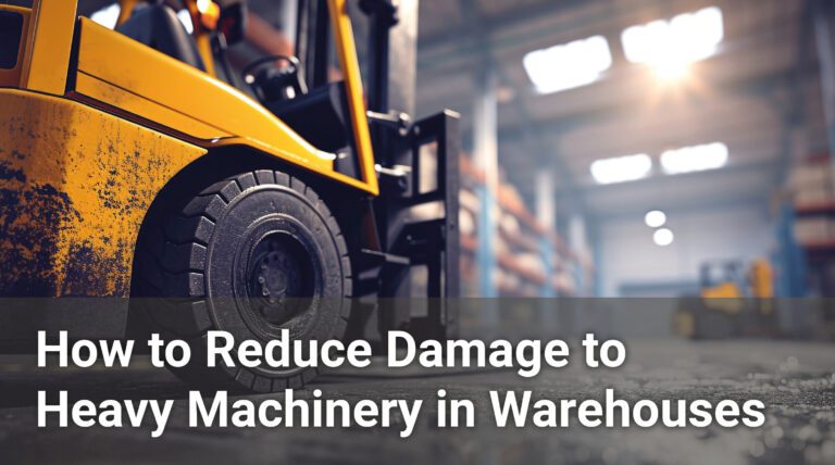 How to Reduce Damage to Heavy Machinery in Warehouses